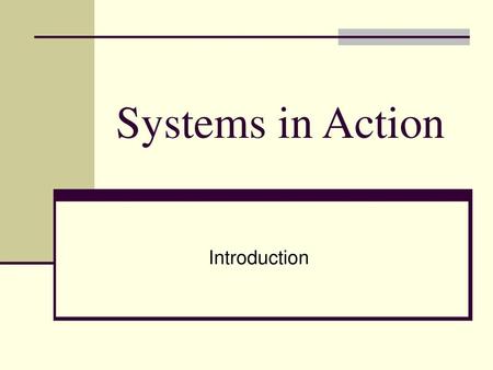 Systems in Action Introduction.