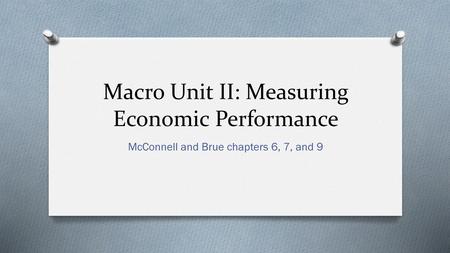 Macro Unit II: Measuring Economic Performance