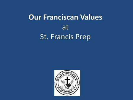 Our Franciscan Values at St. Francis Prep