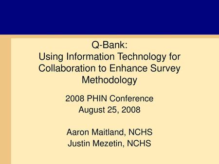 2008 PHIN Conference August 25, 2008 Aaron Maitland, NCHS