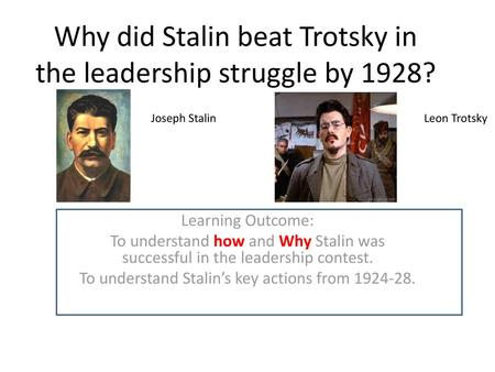 Why did Stalin beat Trotsky in the leadership struggle by 1928?