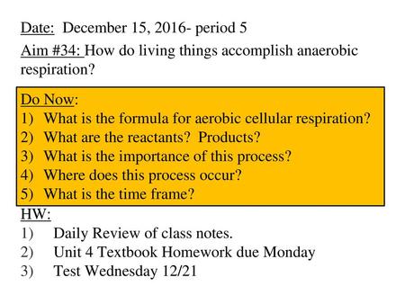 Aim #34: How do living things accomplish anaerobic respiration? HW: