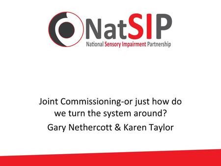 Joint Commissioning-or just how do we turn the system around?