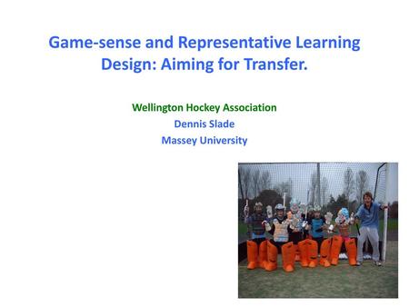 Game-sense and Representative Learning Design: Aiming for Transfer.