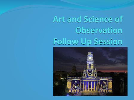 Art and Science of Observation Follow Up Session