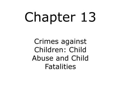 Crimes against Children: Child Abuse and Child Fatalities