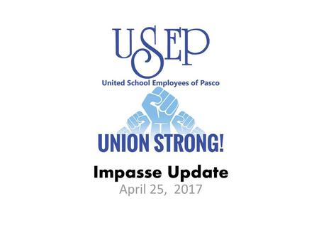 Impasse Update April 25, 2017.