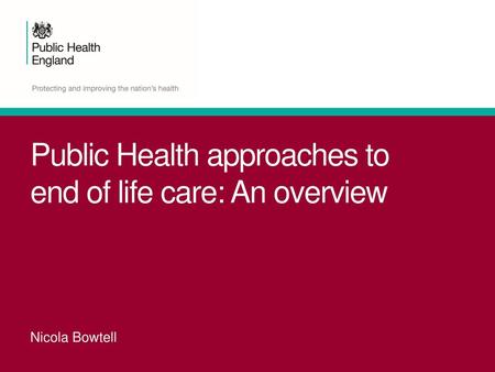 Public Health approaches to end of life care: An overview