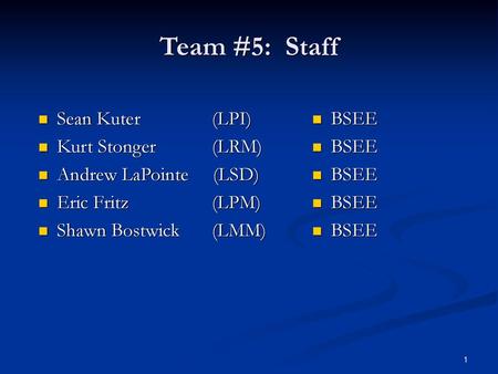 Team #5: Staff Sean Kuter (LPI) Kurt Stonger (LRM)