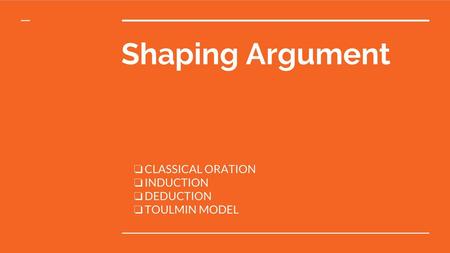 CLASSICAL ORATION INDUCTION DEDUCTION TOULMIN MODEL