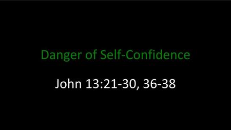 Danger of Self-Confidence