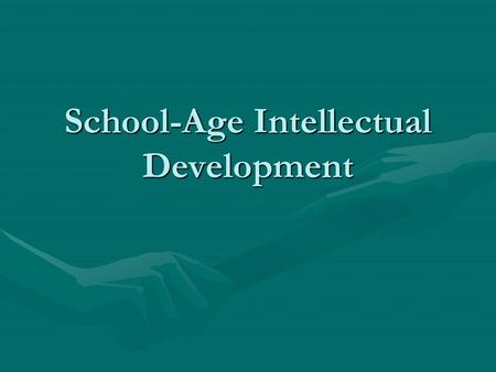 School-Age Intellectual Development