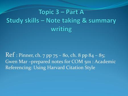 Topic 3 – Part A Study skills – Note taking & summary writing