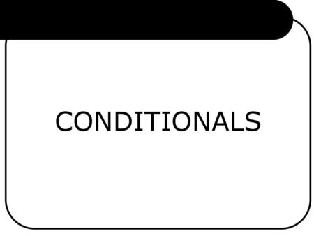 CONDITIONALS.