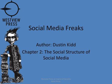 Author: Dustin Kidd Chapter 2: The Social Structure of Social Media