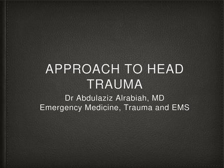 Approach to head trauma