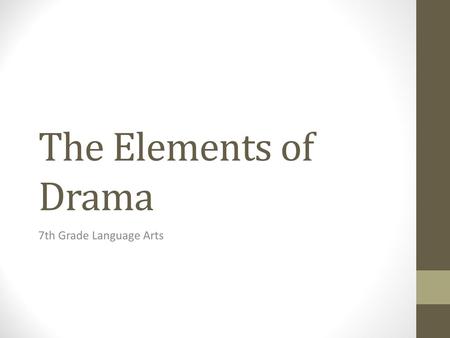 The Elements of Drama 7th Grade Language Arts.