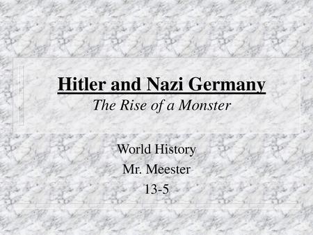 Hitler and Nazi Germany The Rise of a Monster