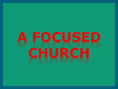 A focused Church.