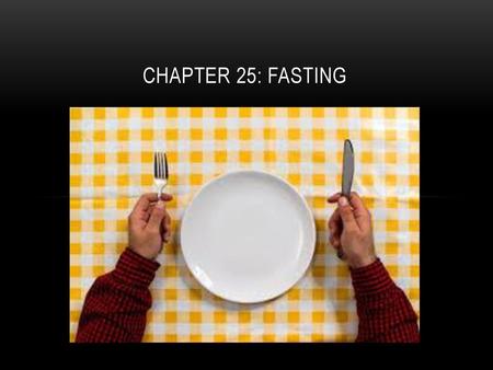 Chapter 25: Fasting.