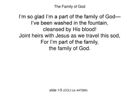 I’m so glad I’m a part of the family of God—