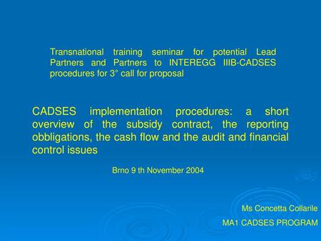 Transnational training seminar for potential Lead Partners and Partners to INTEREGG IIIB-CADSES procedures for 3° call for proposal CADSES implementation.