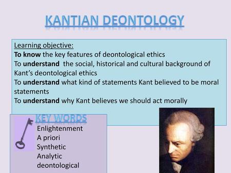 Kantian deontology Key Words Learning objective: