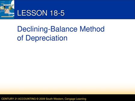 LESSON 18-5 Declining-Balance Method of Depreciation