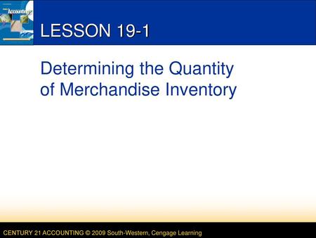 LESSON 19-1 Determining the Quantity of Merchandise Inventory