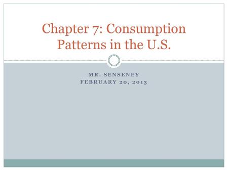 Chapter 7: Consumption Patterns in the U.S.