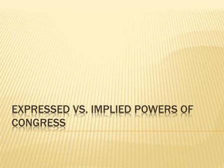 Expressed vs. Implied Powers of Congress