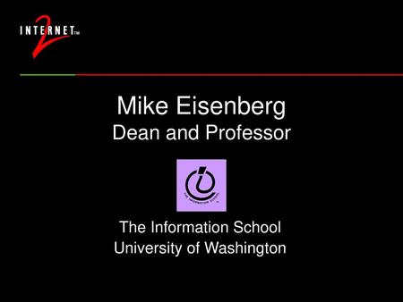 Mike Eisenberg Dean and Professor