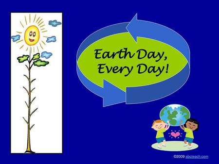 Earth Day, Every Day! ©2009 abcteach.com.