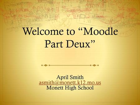 Welcome to “Moodle Part Deux”