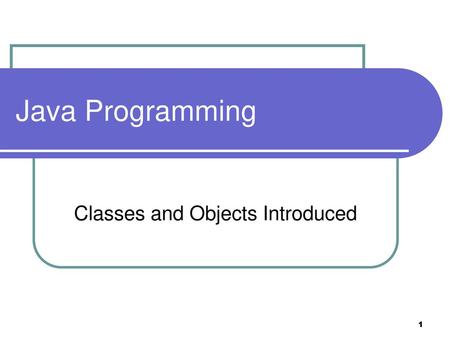 Classes and Objects Introduced