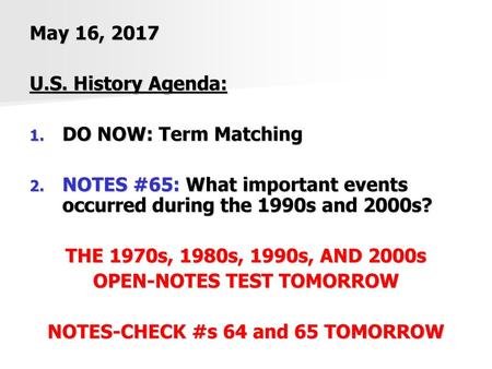 OPEN-NOTES TEST TOMORROW NOTES-CHECK #s 64 and 65 TOMORROW