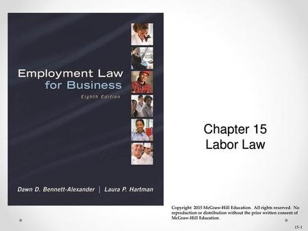 Chapter 15 Labor Law Copyright  2015 McGraw-Hill Education.  All rights reserved.  No reproduction or distribution without the prior written consent of.