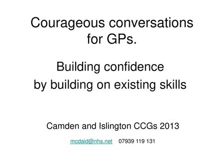 Courageous conversations for GPs.