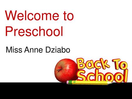 Welcome to Preschool Miss Anne Dziabo.