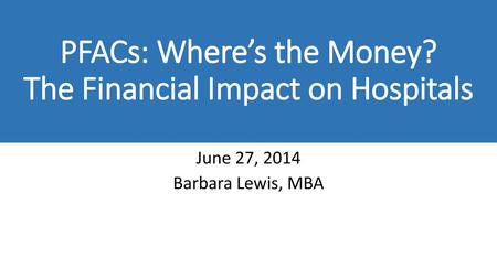 PFACs: Where’s the Money? The Financial Impact on Hospitals