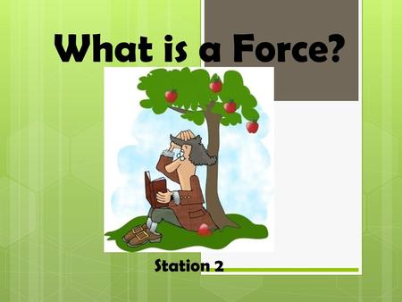 What is a Force? Station 2.