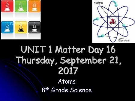 UNIT 1 Matter Day 16 Thursday, September 21, 2017