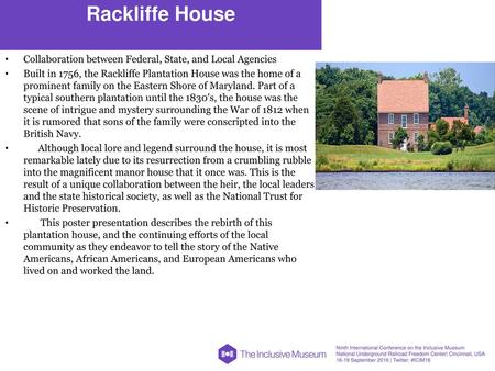 Rackliffe House Collaboration between Federal, State, and Local Agencies Built in 1756, the Rackliffe Plantation House was the home of a prominent family.