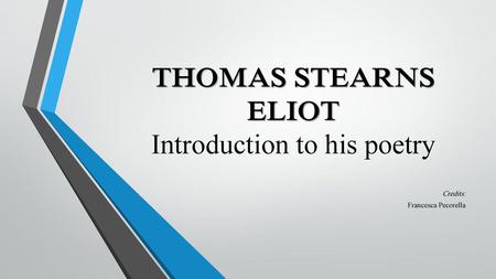 THOMAS STEARNS ELIOT Introduction to his poetry