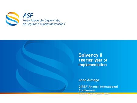 Solvency II The first year of implementation José Almaça