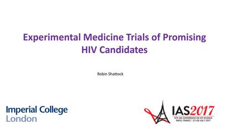 Experimental Medicine Trials of Promising HIV Candidates