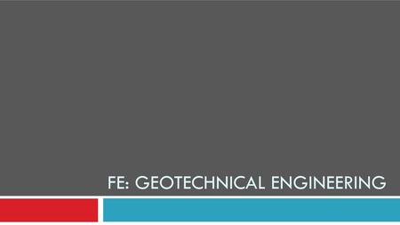 FE: Geotechnical Engineering