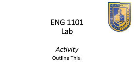 ENG 1101 Lab Activity Outline This! EC 5 min Introduce yourself