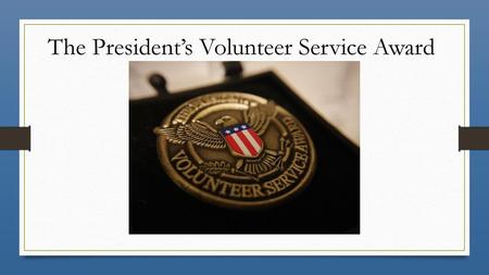 The President’s Volunteer Service Award