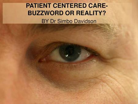 PATIENT CENTERED CARE- BUZZWORD OR REALITY?